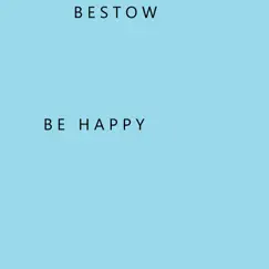 Be Happy - Single by Bestow album reviews, ratings, credits