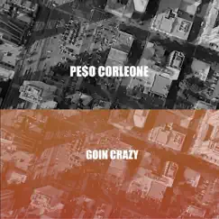 Goin Crazy - Single by PE$o Corleone album reviews, ratings, credits