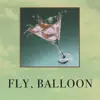 fly, balloon! (feat. Button Masher, Ivy Hollivana, Jordan Manley & William Hollifield) - Single album lyrics, reviews, download