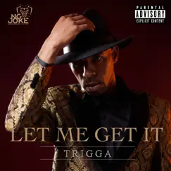 Let Me Get It - Single by Trigga & Abstrakt Sonance album reviews, ratings, credits