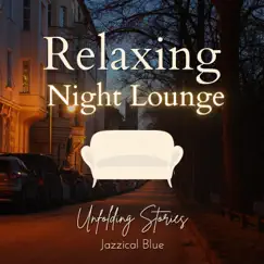 Relaxing Night Lounge - Unfolding Stories by Jazzical Blue album reviews, ratings, credits