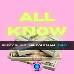 All I Know - Single by Pinky Bling, Mr. Coleman & Dre L album reviews, ratings, credits
