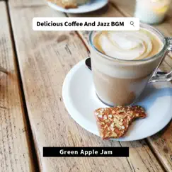 Delicious Coffee and Jazz BGM by Green Apple Jam album reviews, ratings, credits