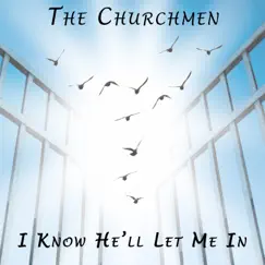 I Know He'll Let Me In - Single by The Churchmen album reviews, ratings, credits