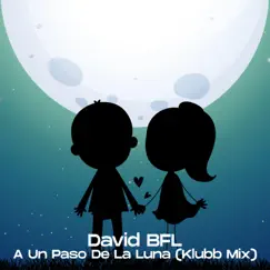 A Un Paso De La Luna (Klubb Mix) - Single by David BFL album reviews, ratings, credits