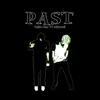 Past (feat. Midwxst) - Single album lyrics, reviews, download