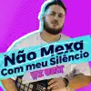 Não Mexa Com Meu Silêncio - Single album lyrics, reviews, download