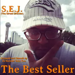 The Best Seller (Screwed and Smooth by DJ Number Sixty Two) by S.E.J. (The Street Director) album reviews, ratings, credits