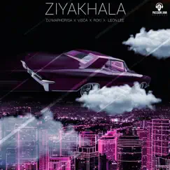 Ziyakhala - Single by DJ Maphorisa, Visca, Roki & Leon Lee album reviews, ratings, credits