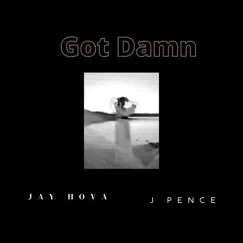 Got Damn (feat. J pence) Song Lyrics