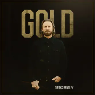 Gold by Dierks Bentley song lyrics, reviews, ratings, credits
