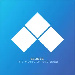Believe: The Music of Evo 2022 (Deluxe Edition) by Various Artists album reviews, ratings, credits