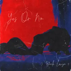 Yes Or No - Single by Black Emigo album reviews, ratings, credits