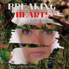 Breaking Hearts (Ain't What It Used To Be) [feat. Robert Alan Morley] Song Lyrics