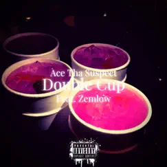 Double Cup (feat. Zemlow) - Single by Ace Tha Suspect album reviews, ratings, credits