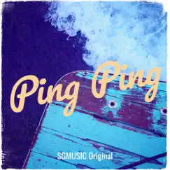 Ping Ping - Single by SGMUSIC Original album reviews, ratings, credits