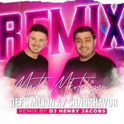 Qefs milion a / Shnorhavor (feat. DJ Henry Jacobs) [DJ Henry Jacobs Remix] - Single by Martin Mkrtchyan album reviews, ratings, credits