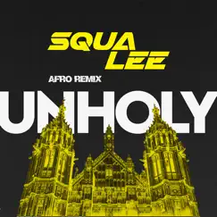 Unholy (Afro Remix) - Single by Squa Lee album reviews, ratings, credits