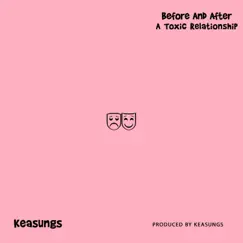 Before and After a Toxic Relationship - EP by Keasungs album reviews, ratings, credits