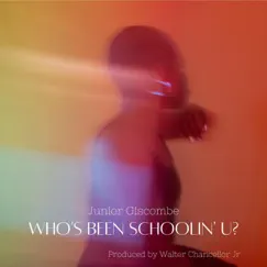 Who's Been Schoolin' U? - Single by Junior Giscombe album reviews, ratings, credits