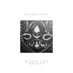 Blood Like Brandy - Single by 4everthere album reviews, ratings, credits