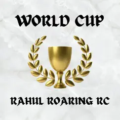 World Cup - Single by Rahul Roaring RC album reviews, ratings, credits