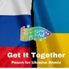 Get It Together (Peace for Ukraine Remix) - Single album lyrics, reviews, download
