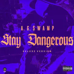 STAY DANGEROUS (Deluxe Version) by A.G. SWAMP album reviews, ratings, credits