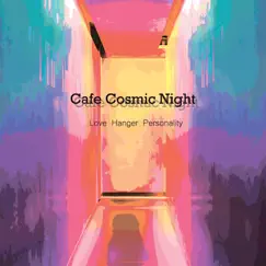 Love Hanger Personality - Single by Cafe Cosmic Night album reviews, ratings, credits