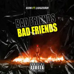 Bad Friends (feat. LiugeeBoy) - Single by ICON GH album reviews, ratings, credits