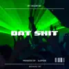 Dat Shit - Single album lyrics, reviews, download