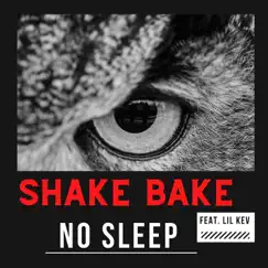 No Sleep (feat. Lil Kev) - Single by Shake Bake album reviews, ratings, credits