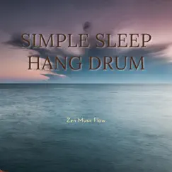 Simple Sleep Hang Drum by Zen Music Flow, Relaxing Hang Drum Music & Hang Drum Meditation album reviews, ratings, credits