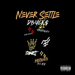 Never Settle - Single by DBUCK$ album reviews, ratings, credits