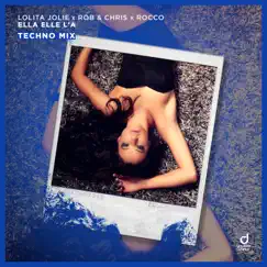 Ella elle l'a (Techno Mix) - Single by Lolita Jolie, Rob & Chris & Rocco album reviews, ratings, credits