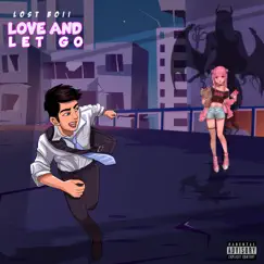 Love and Let Go - Single by Lost Boii album reviews, ratings, credits