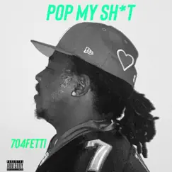 Pop My Shit - Single by 704FETTI album reviews, ratings, credits