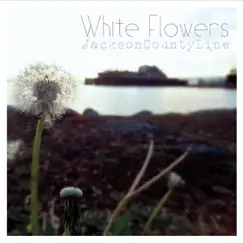 White Flowers - EP by Jackson County Line album reviews, ratings, credits