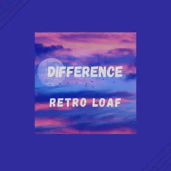 Difference - Single by Retro Loaf album reviews, ratings, credits