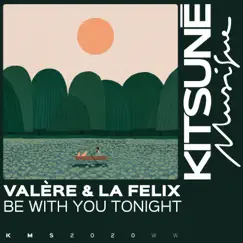 Be with You Tonight - Single by Valère & La Felix album reviews, ratings, credits