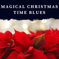 Magical Christmas Time Blues by Relaxing Christmas Music album reviews, ratings, credits