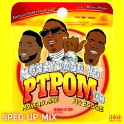 PTPOM 2.0 (Sped Up Mix) - Single by Moneybagg Yo, MoHead Mike & Big Boogie album reviews, ratings, credits