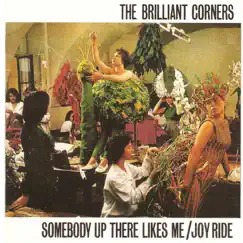 Somebody up There Likes Me / Joy Ride by The Brilliant Corners album reviews, ratings, credits