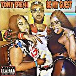 Be My Guest - Single by Tony Fre$h album reviews, ratings, credits