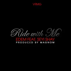Ride with Me (feat. Seyi Shay) - Single by Edem album reviews, ratings, credits