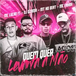 Quem Quer Levanta a Mão (feat. MC Fahah & Mc Lucão Fs) - Single by DJ OZAMA & MT NO BEAT album reviews, ratings, credits