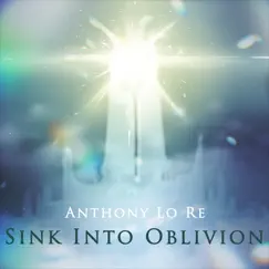 Sink into Oblivion (Epic Version) - Single by Anthony Lo Re album reviews, ratings, credits