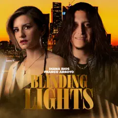 Blinding Lights - Single by DIANA RIOS & Franco Arroyo album reviews, ratings, credits