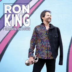 Groovin on Down (feat. Paul Brown) - Single by Ron King album reviews, ratings, credits