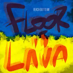 Reach Out To Me - Single by FLOOR IS LAVA album reviews, ratings, credits